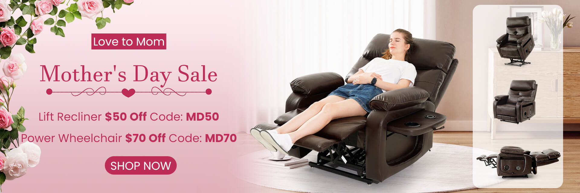 Mother's day sale, $50 off lift recliner code: MD50, $70 off wheelchair and mobility scooter code: MD70